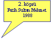 Dikdrtgen Belirtme izgisi: 2. kprFatih Sultan Mehmet 1988