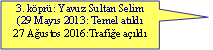 Dikdrtgen Belirtme izgisi: 3. kpr: Yavuz Sultan Selim(29 Mays 2013: Temel atld27 Austos 2016:Trafie ald 